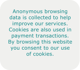 Anonymous browsing data is collected to help improve our services. Cookies are also used in payment transactions. By browsing this website you consent to our use of cookies.